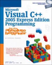 Microsoft Visual C++ 2005 Express Edition Programming For The Absolute Beginner