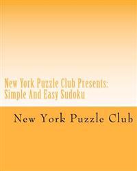 New York Puzzle Club Presents: Simple and Easy Sudoku: From the Archives of the New York Puzzle Club