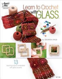 Learn to Crochet with Glass: 17 Dazzling Projects Embedded with Glass Accents