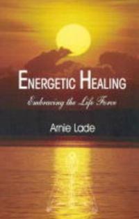 Energetic Healing, Embracing the Life Force