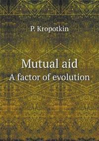 Mutual Aid a Factor of Evolution