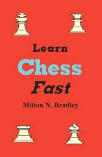 Learn Chess Fast With Milton N. Bradley