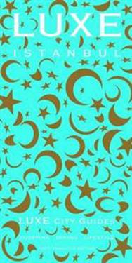 Istanbul Luxe City Guide