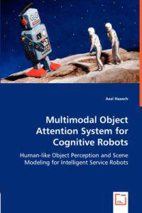 Multimodal Object Attention System for Cognitive Robots