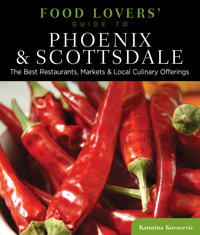 Food Lovers' Guide to Phoenix & Scottsdale