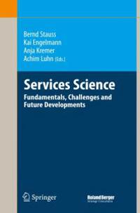 Services Science: Fundamentals, Challenges and Future Developments