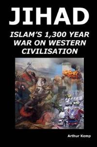 Jihad: Islam's 1,300 Year War Against Western Civilisation