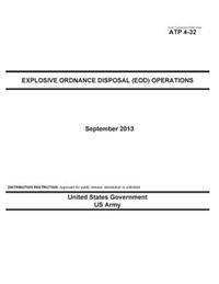 Army Techniques Publication Atp 4-32 Explosive Ordnance Disposal (Eod) Operations September 2013