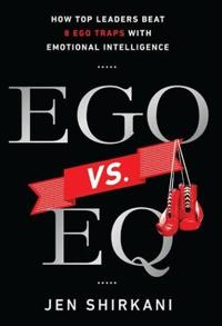 Ego vs. Eq: How Top Leaders Beat 8 Ego Traps with Emotional Intelligence