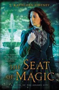 The Seat of Magic: A Novel of the Golden City