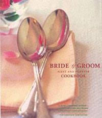 The Bride & Groom First and Forever Cookbook