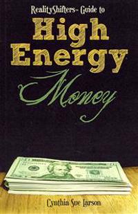Realityshifters Guide to High Energy Money