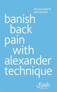 Banish Back Pain with Alexander Technique
