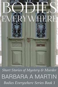 Bodies Everywhere: Short Stories of Mystery & Murder