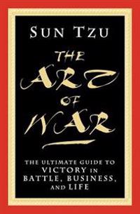 The Art of War: The Ultimate Guide to Victory in Battle, Business, and Life