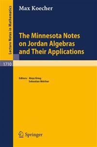 The Minnesota Notes on Jordan Algebras and Their Applications