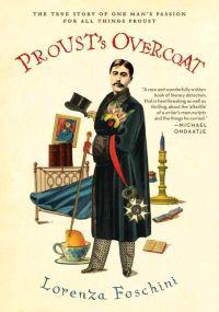 Proust's Overcoat: The True Story of One Man's Passion for All Things Proust