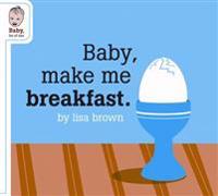 Baby, Make Me Breakfast