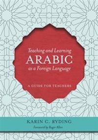 Teaching and Learning Arabic as a Foreign Language