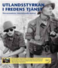 Swedish international forces in the service of peace : international missions undertaken by the Swedish Armed Forces