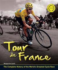 Tour De France: the Complete Illustrated History