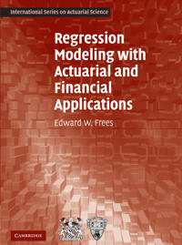 Regression Modeling With Actuarial and Financial Applications