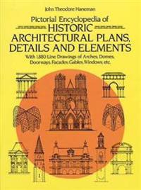 Pictorial Encyclopedia of Historic Architectural Plans, Details and Elements