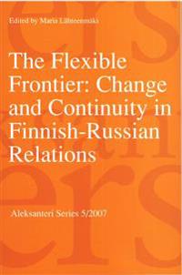 The Flexible Frontier: Change and Continuity in Finnish-Russian Relations.