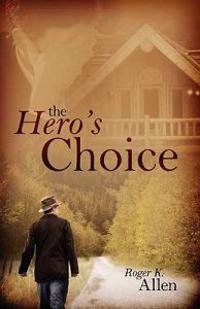 The Hero's Choice: Living from the Inside Out