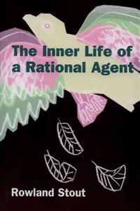 The Inner Life of a Rational Agent