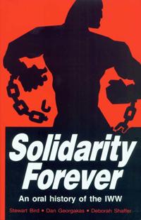 Solidarity Forever: An Oral History of the Iww