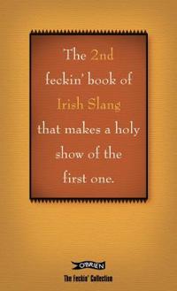 The 2nd Book of Feckin' Irish Slang