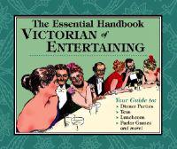 The Essential Handbook of Victorian Entertaining