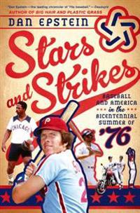 Stars and Strikes: Baseball and America in the Bicentennial Summer of 76