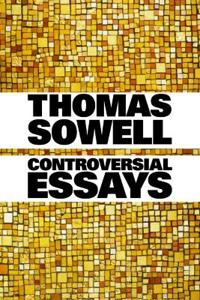 Controversial Essays / Thomas Sowell.
