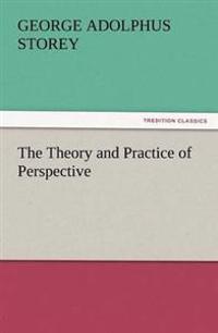 The Theory and Practice of Perspective
