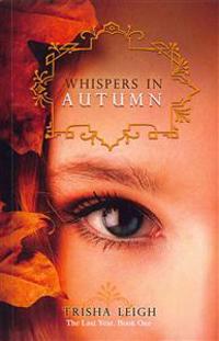 Whispers in Autumn: Book 1 of the Last Year Series