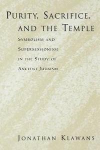 Purity, Sacrifice, and the Temple Symbolism and Supersessionism in the Study of Ancient Judaism