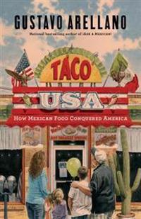 Taco USA: How Mexican Food Conquered America