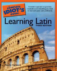 The Complete Idiot's Guide to Learning Latin