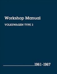 Volkswagen Type 3 Workshop Manual: 1961-1967