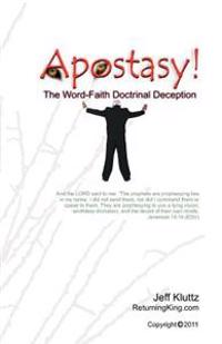 Apostasy!: The Word-Faith Doctrinal Deception
