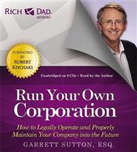 Rich Dad's Advisors: Run Your Own Corporation