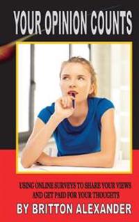 Your Opinion Counts: Using Online Surveys to Share Your Views and Get Paid for Your Thoughts