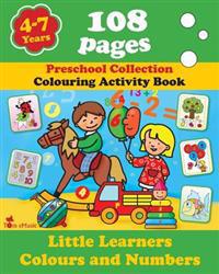 Little Learners - Colors and Numbers: Coloring and Activity Book with Puzzles, Brain Games, Problems, Mazes, Dot-To-Dot & More for 4-7 Years Old Kids