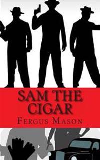 Sam the Cigar: A Biography of Sam Giancana