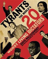 Tyrants: The World's 20 Worst Living Dictators