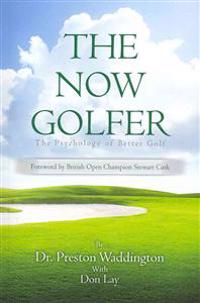 The Now Golfer: The Psychology of Better Golf