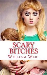 Scary Bitches: 15 of the Scariest Women You'll Ever Meet!