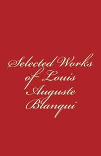 Selected Works of Louis-Auguste Blanqui